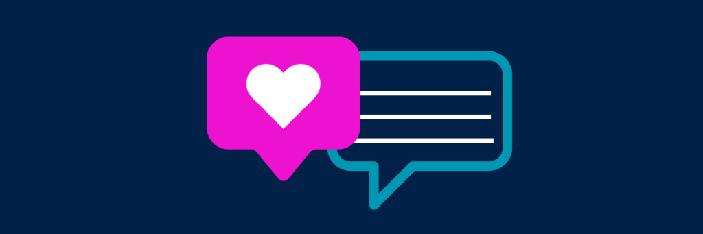 Bright pink speech bubble with a white heart icon overlapping a teal chat bubble with horizontal white lines, on a dark blue background. Represents social media engagement and conversation.